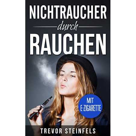Nichtraucher durch rauchen - Taschenbuch – 52 Seiten Nichtraucher durch rauchen - Taschenbuch – 52 Seiten