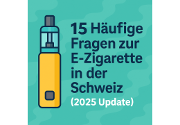 15 Häufige Fragen zur E-Zigarette in der Schweiz (2025 Update)