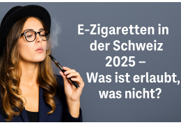 E-Zigaretten in der Schweiz 2025 – Was ist erlaubt, was nicht?